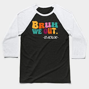 bruh we out Baseball T-Shirt